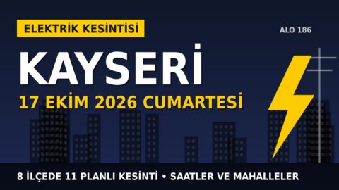 Kayseri’de elektrik kesintisi alarmı 17 Ekim Cumartesi! KAYSERİ Elektrik duyurdu: Kesinti saatleri belli oldu, işte detaylar