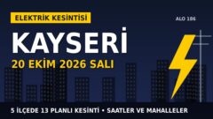 Kayseri’de elektrik kesintisi alarmı 20 Ekim Salı! KAYSERİ Elektrik duyurdu: Kesinti saatleri belli oldu, işte detaylar