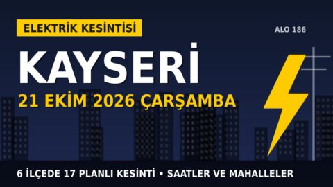 Kayseri elektrik kesintisi 21 Ekim Çarşamba: KAYSERİ Elektrik saatleri açıkladı, hangi ilçelerde elektrik yok?