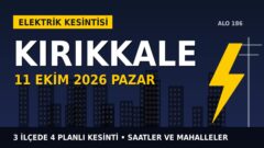 Kırıkkale’de yarın elektrikler kesilecek! 11 Ekim Pazar BAŞKENT EDAŞ kesinti listesi ve saatleri