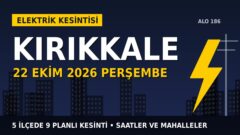 Kırıkkale elektrik kesintisi 22 Ekim Perşembe: BAŞKENT EDAŞ saatleri açıkladı, hangi ilçelerde elektrik yok?