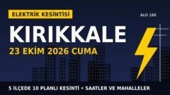 Kırıkkale’de elektrik kesintisi alarmı 23 Ekim Cuma! BAŞKENT EDAŞ duyurdu: Kesinti saatleri belli oldu, işte detaylar