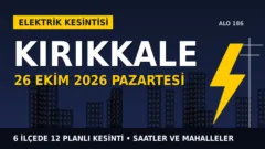 Kırıkkale’de yarın elektrikler kesilecek! 26 Ekim Pazartesi BAŞKENT EDAŞ kesinti listesi ve saatleri
