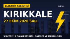 Kırıkkale’de 27 Ekim Salı elektrik kesintisi: BAŞKENT EDAŞ 5 ilçede kesinti uygulayacak, işte saatler
