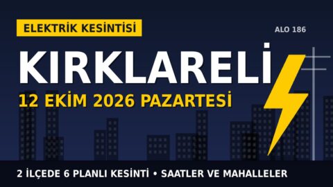 Kırklareli’de yarın elektrikler kesilecek! 12 Ekim Pazartesi TREDAŞ kesinti listesi ve saatleri