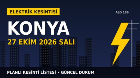 Konya elektrik kesintisi 27 Ekim Salı: MEDAŞ açıkladı, yarın kesinti var mı?