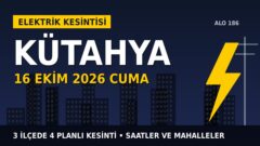 Kütahya’da 16 Ekim Cuma elektrik kesintisi: OEDAŞ 3 ilçede kesinti uygulayacak, işte saatler