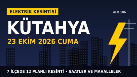 Kütahya’da 23 Ekim Cuma elektrik kesintisi: OEDAŞ 7 ilçede kesinti uygulayacak, işte saatler