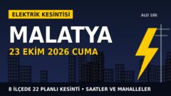 Malatya elektrik kesintisi 23 Ekim Cuma: FIRAT EDAŞ saatleri açıkladı, hangi ilçelerde elektrik yok?
