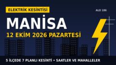 Manisa’da yarın elektrikler kesilecek! 12 Ekim Pazartesi GEDİZ Elektrik kesinti listesi ve saatleri