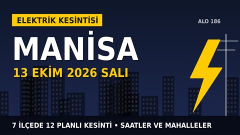 Manisa’da 13 Ekim Salı elektrik kesintisi: GEDİZ Elektrik 7 ilçede kesinti uygulayacak, işte saatler