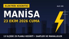 Manisa elektrik kesintisi 23 Ekim Cuma: GEDİZ Elektrik saatleri açıkladı, hangi ilçelerde elektrik yok?