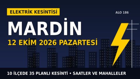 Mardin elektrik kesintisi 12 Ekim Pazartesi: DİCLE EDAŞ saatleri açıkladı, hangi ilçelerde elektrik yok?