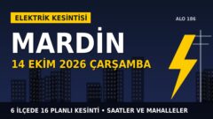 Mardin’de yarın elektrikler kesilecek! 14 Ekim Çarşamba DİCLE EDAŞ kesinti listesi ve saatleri