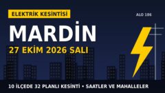 Mardin elektrik kesintisi 27 Ekim Salı: DİCLE EDAŞ saatleri açıkladı, hangi ilçelerde elektrik yok?