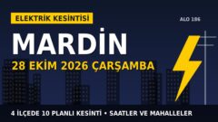 Mardin’de yarın elektrikler kesilecek! 28 Ekim Çarşamba DİCLE EDAŞ kesinti listesi ve saatleri