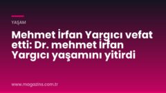 Mehmet İrfan Yargıcı vefat etti: Dr. mehmet İrfan Yargıcı yaşamını yitirdi