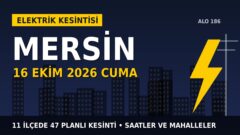 Mersin elektrik kesintisi 16 Ekim Cuma: TOROSLAR EDAŞ saatleri açıkladı, hangi ilçelerde elektrik yok?