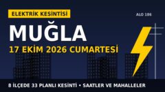 Muğla’da yarın elektrikler kesilecek! 17 Ekim Cumartesi AYDEM Elektrik kesinti listesi ve saatleri