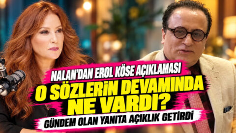 Nalan.. Erol köse sözleri çok konuşuldu! “Ben ondan her şeyi beklerdim”