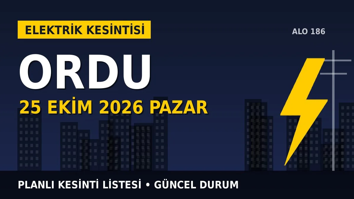 Ordu’da 25 Ekim Pazar elektrik kesintisi olacak mı? YEDAŞ listesinde son durum