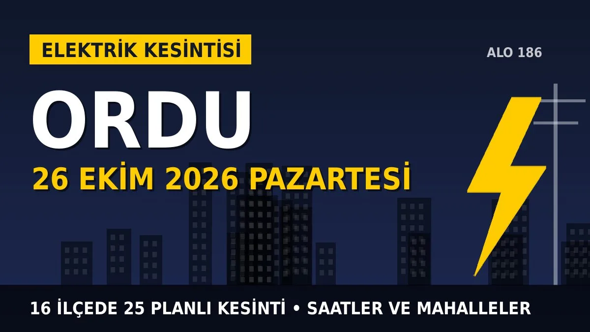 Ordu’da 26 Ekim Pazartesi elektrik kesintisi: YEDAŞ 16 ilçede kesinti uygulayacak, işte saatler
