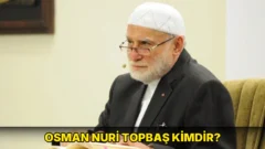 Osman Nuri Topbaş hakkında merak edilenler: kimdir?