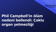 Phil Campbell neden öldü? İşte ayrıntılar