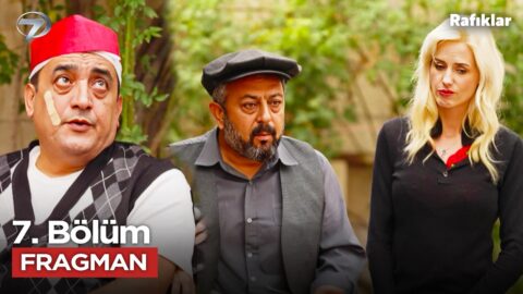 Rafıklar 7. Bölüm Fragmanı Yayınlandı! Yeni Bölümde Neler Olacak?