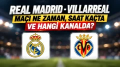 Real Madrid-Villarreal maçı için merak edilen soru: ne zaman, nereden izlenir ve hangi kanalda?