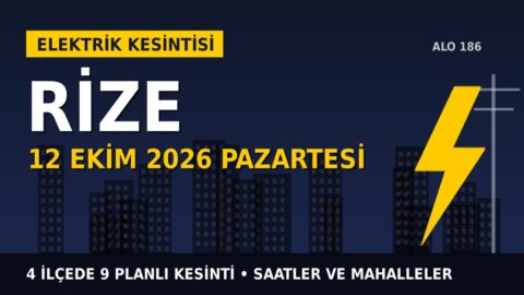 Rize’de yarın elektrikler kesilecek! 12 Ekim Pazartesi ÇORUH EDAŞ kesinti listesi ve saatleri