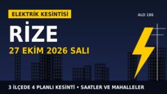 Rize’de yarın elektrikler kesilecek! 27 Ekim Salı ÇORUH EDAŞ kesinti listesi ve saatleri