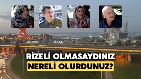 Rizelilere Sorduk: Rizeli Olmasaydınız Nereli Olmak İsterdiniz?