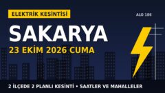 Sakarya’da 23 Ekim Cuma elektrik kesintisi: SEDAŞ 2 ilçede kesinti uygulayacak, işte saatler