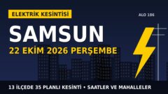 Samsun’da yarın elektrikler kesilecek! 22 Ekim Perşembe YEDAŞ kesinti listesi ve saatleri