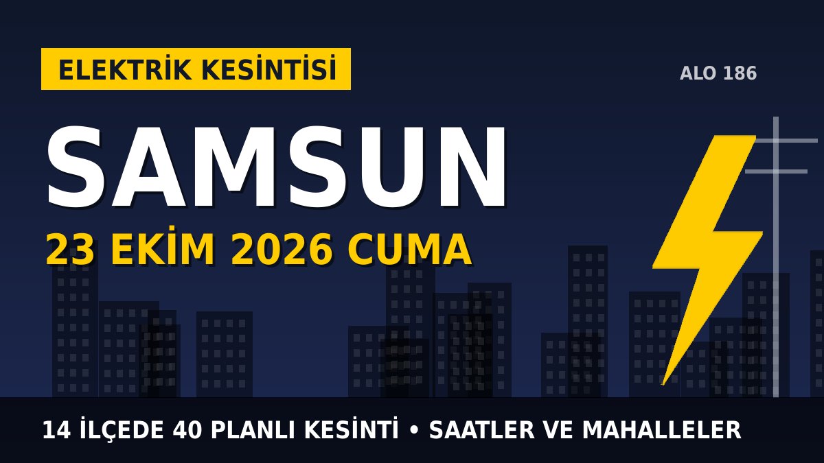 Samsun’da 23 Ekim Cuma elektrik kesintisi: YEDAŞ 14 ilçede kesinti uygulayacak, işte saatler