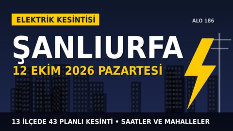 Şanlıurfa’da yarın elektrikler kesilecek! 12 Ekim Pazartesi DİCLE EDAŞ kesinti listesi ve saatleri