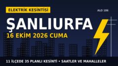 Şanlıurfa elektrik kesintisi 16 Ekim Cuma: DİCLE EDAŞ saatleri açıkladı, hangi ilçelerde elektrik yok?