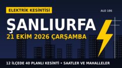Şanlıurfa elektrik kesintisi 21 Ekim Çarşamba: DİCLE EDAŞ saatleri açıkladı, hangi ilçelerde elektrik yok?