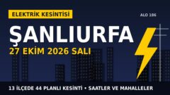Şanlıurfa’da yarın elektrikler kesilecek! 27 Ekim Salı DİCLE EDAŞ kesinti listesi ve saatleri