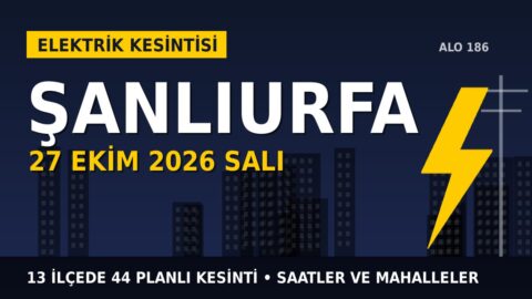Şanlıurfa’da yarın elektrikler kesilecek! 27 Ekim Salı DİCLE EDAŞ kesinti listesi ve saatleri