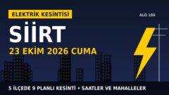 Siirt’te elektrik kesintisi alarmı 23 Ekim Cuma! DİCLE EDAŞ duyurdu: Kesinti saatleri belli oldu, işte detaylar