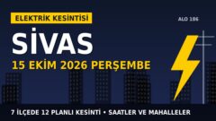 Sivas’ta elektrik kesintisi alarmı 15 Ekim Perşembe! ÇAMLIBEL EDAŞ duyurdu: Kesinti saatleri belli oldu, işte detaylar