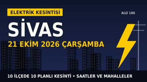 Sivas elektrik kesintisi 21 Ekim Çarşamba: ÇAMLIBEL EDAŞ saatleri açıkladı, hangi ilçelerde elektrik yok?