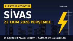 Sivas’ta elektrik kesintisi alarmı 22 Ekim Perşembe! ÇAMLIBEL EDAŞ duyurdu: Kesinti saatleri belli oldu, işte detaylar
