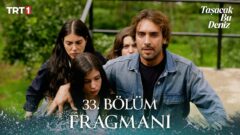 Taşacak Bu Deniz 33. Bölüm Fragmanı İzle: İşte Yeni Bölümden İlk Görüntüler