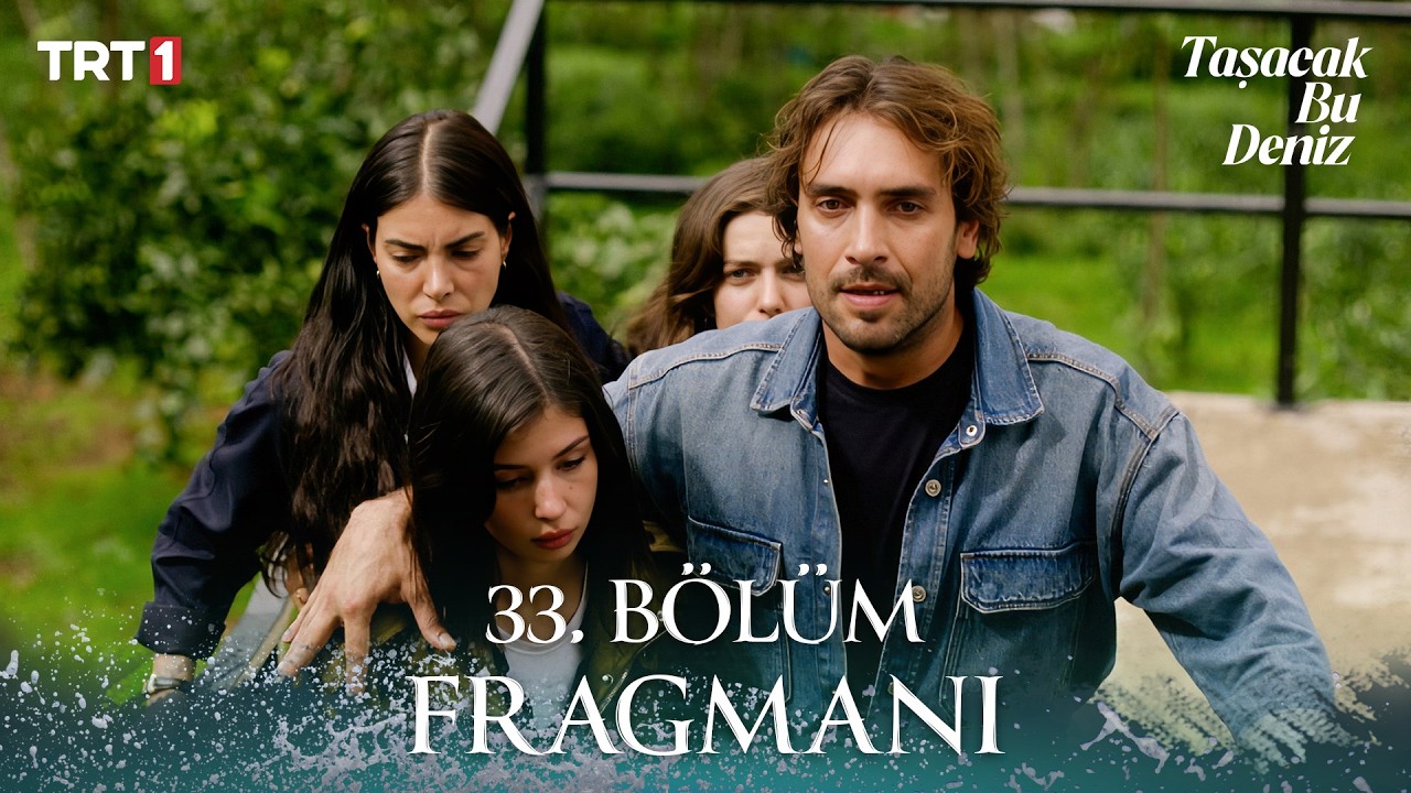 Taşacak Bu Deniz 33. Bölüm Fragmanı İzle: İşte Yeni Bölümden İlk Görüntüler