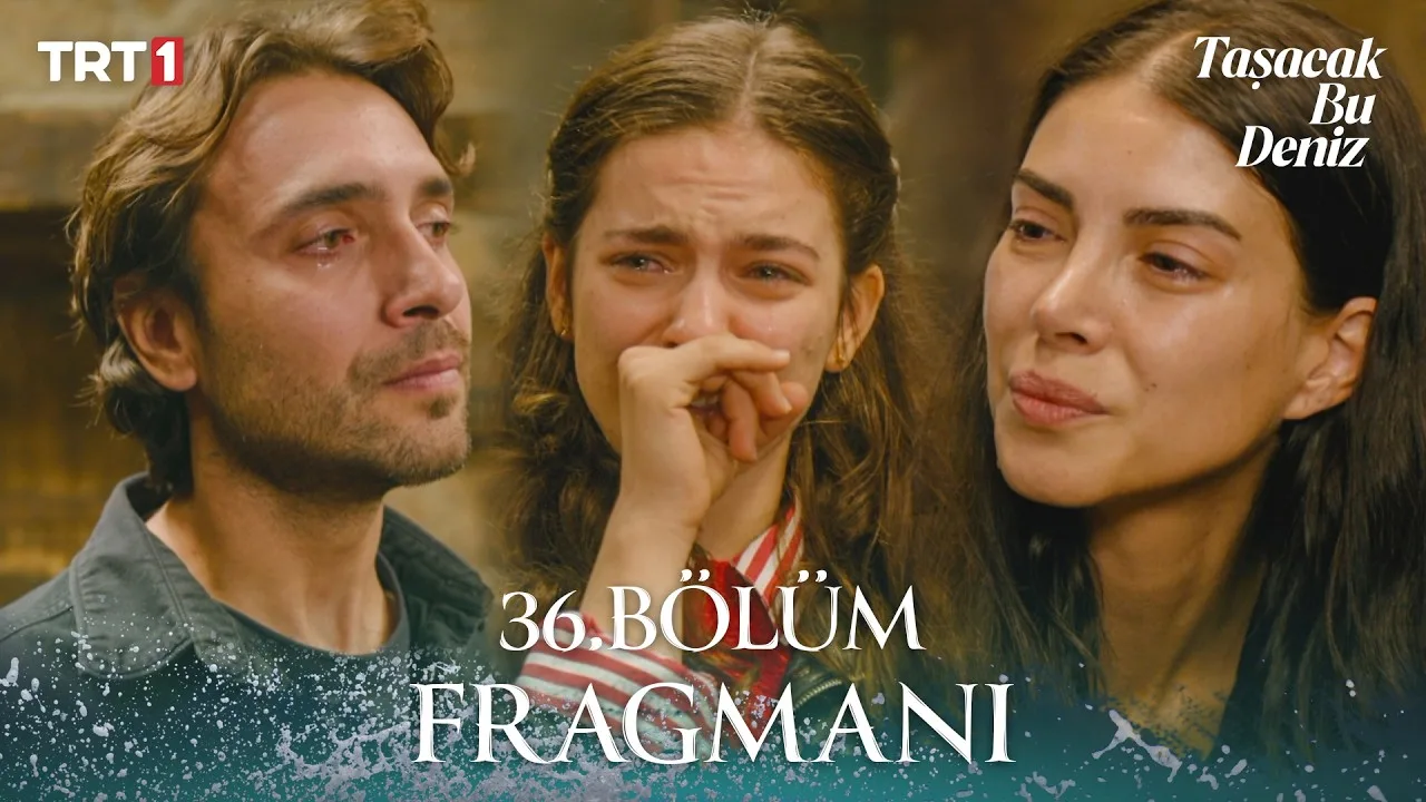 Taşacak Bu Deniz 36. Bölüm Fragmanı İzle: İşte Yeni Bölümden İlk Görüntüler