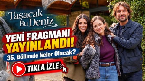 Taşacak Bu Deniz Yeni fragmanı yayınlandı mı? Tüm ayrıntılar