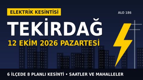 Tekirdağ’da yarın elektrikler kesilecek! 12 Ekim Pazartesi TREDAŞ kesinti listesi ve saatleri